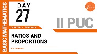 DAY 27 | BASIC MATHS | II PUC | RATIOS AND PROPORTIONS | L6