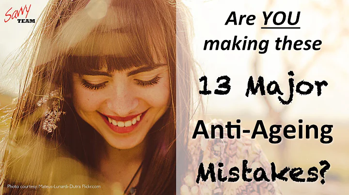 13 Anti-Aging Mistakes Most People Make!