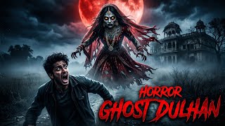 Ghost Dulhan Hindi Stories Horror #horror #ghost #bhootiyakahani
