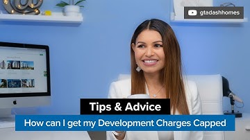 What Are Development Caps and How Are They Charged? (How can I get my Development Charges capped?)