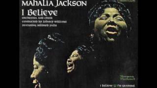 Watch Mahalia Jackson I Believe video