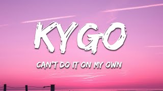 Download lagu Kygo - Can't Do It On My Own (Lyrics)