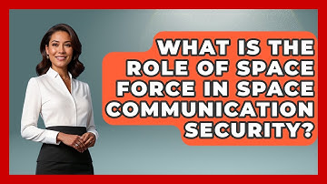 What Is The Role Of Space Force In Space Communication Security? - Profiles in Politics