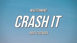 Mastermind X Abra Cadabra - Crash It Lyrics