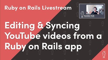 Editing & Syncing the YouTube videos and (if we get time) Hotwire | Ruby on Rails Livestream