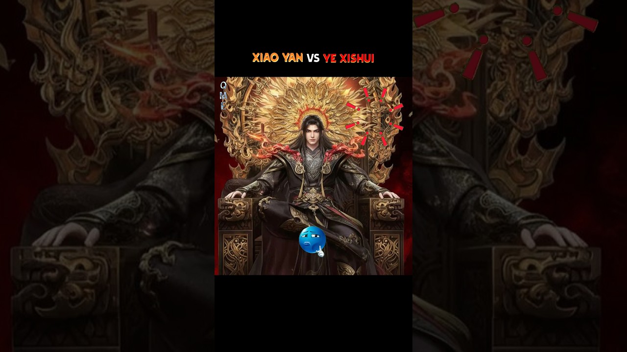 Ye Xishui Vs Xiao Yan 🎁 
