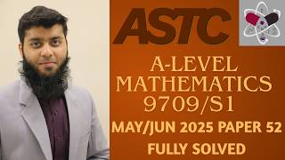 CAIE A Level Maths | 9709 | May/June 2025 Paper-52 | (9709/52/M/J/25) | Fully Solved Walkthrough