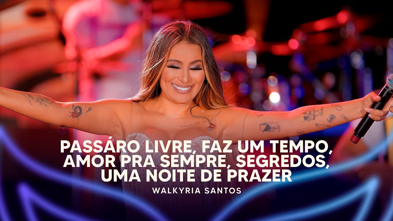 Pássaro Livre, Faz Um Tempo, Amor Pra Sempre, Segredos, Uma Noite de Prazer - Walkyria Santos