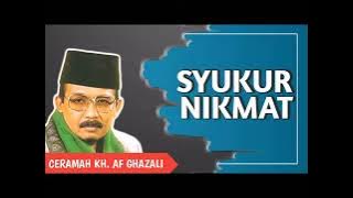 ceramah kh AF GHazali.syukur nikmat