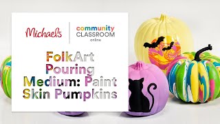 Online Class: FolkArt Pouring Medium: Paint Skin Pumpkins | Michaels