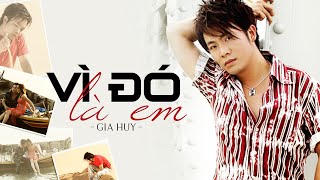 Vì Đó Là Em - Gia Huy Asia (Official Lyric MV)