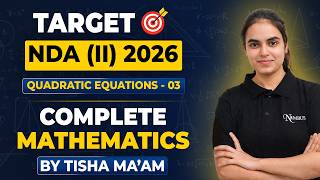 QUADRATIC EQUATION - 03 || NDA MATHEMATICS || TARGET NDA 2026 || TISHA MA'AM #nda #bestndaclass