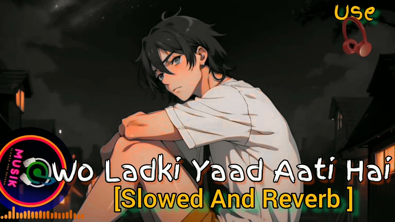 Wo Ladki Yaad Aati Hai | Slowed And Reverb | KjMusik | Sad Song | Lo-fi Song |