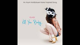 Glass - Kill You Baby (Call Me Baby Parody)