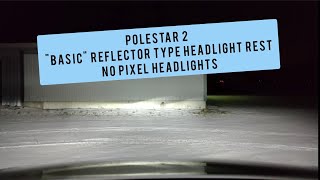 Polestar 2 headlight test (basic reflector headlights, no adaptive Pixel headlights)