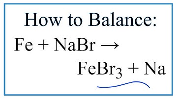 How to Balance Fe + NaBr = FeBr3 + Na (Iron + Sodium bromide)