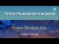 Timro muskan le  karaoke track with lyrics