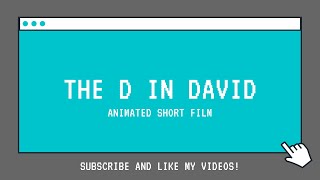 The D in David, An Animated Short film
