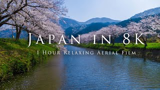 : Japan in 8K- 1 Hour Relaxing Aerial Film