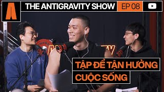 Cụt Lifter chia sẻ cách tập để tận hưởng cuộc sống trọn vẹn hơn | THE ANTIGRAVITY SHOW S2 #Ep08