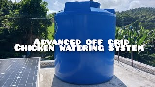 Advanced off grid chicken watering system Part 1