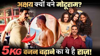 Akshay Kumar Gains 5 Kg Weight ; Fans Are Stunned By His Shocking Transformation