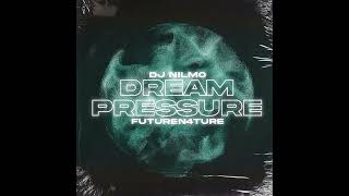 Dj NilMo, FutureN4ture - Dream Pressure (Official Audio)