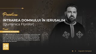 Cuvânt la Duminica Floriilor (Intrarea Domnului în Ierusalim) | Pr. Augustin Câmpean