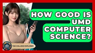 How Good Is UMD Computer Science? - The College Explorer