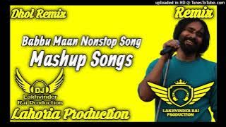 Babbu Maan Dhol Remix Mashup Ft Dj lakhvinder Lahoria Production Old Punjabi Songs Babbu Maan Mashup