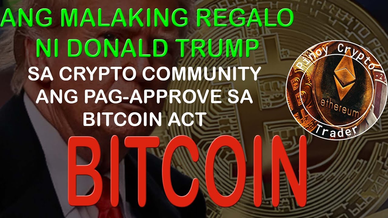 Ang Malaking Regalo ni Donald Trump sa Crypto Community Ang pag Approve sa  Bitcoin Act - YouTube