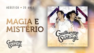 Guilherme e Santiago - Magia e mistério - Acústico 20 anos