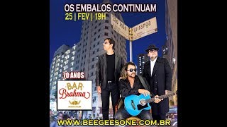 25 Fev 2018 - Bee Gees One Tribute - Bar Brahma - Os Embalos Continuam