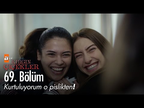 Kurtuluyorum o pislikten! - Kırgın Çiçekler 69. Bölüm - atv