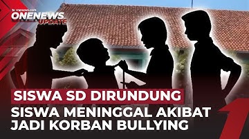 Bullying Berujung Tragis, Siswa SD Korban Perundungan Meninggal Dunia | OneNews Update