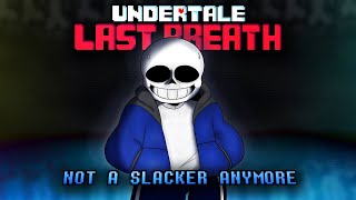 Undertale Last Breath: Not a Slacker Anymore | Animated Soundtrack Video |