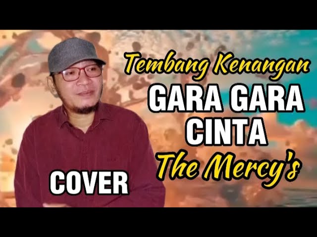 Tembang Kenangan - Gara Gara Cinta (The Mercy's) Cover Version class=