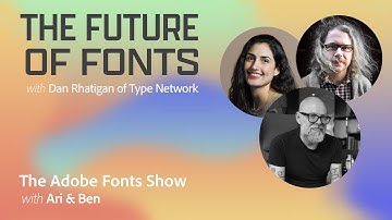The Adobe Fonts Show: The Future of Fonts with Dan Rhatigan of Type Network - Ep. 42