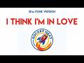 I Think I'm in Love - Rocket Heat PH