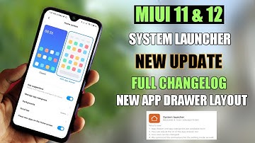 MIUI 11 & 12 System Launcher New Update Full Changelog App Drawer New Layout