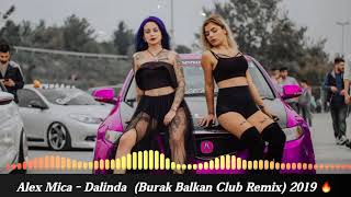 Alex Mica - Dalinda ( Burak Balkan Club Remix ) 2019 Resimi