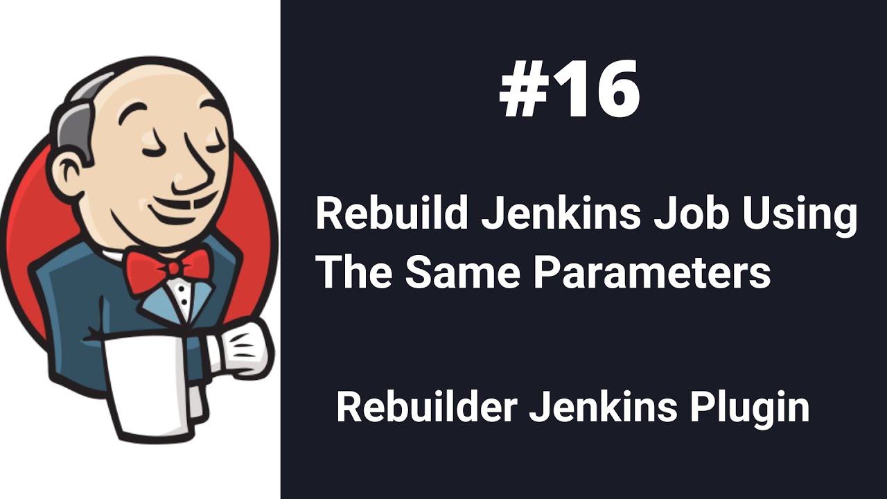 How To Rebuild Jenkins Job Using The Same Parameters Of Last Build - Rebuilder Plugin of Jenkins