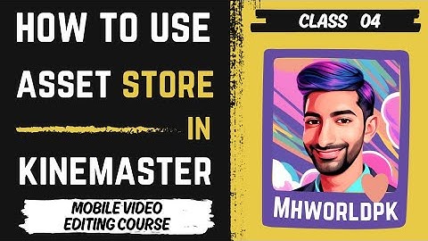 How to Use Kinemaster Asset Store, Use Stickers, Fonts, Overlays | MHWORLDPK | Video Editing Course