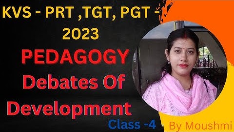 KVS - 2023 || Pedagogy || Debates Of Development || By Moushmi Mam