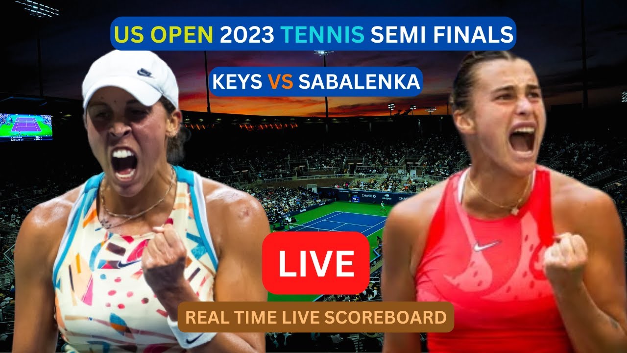 Madison Keys Vs Aryna Sabalenka LIVE Score UPDATE Today Semi Finals 2023 US Open Womens Tennis LIVE