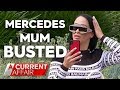 Mercedes mum busted | A Current Affair