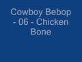 Cowboy Bebop - 06 - Chicken Bone