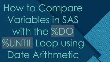 How to Compare Variables in SAS with the %DO %UNTIL Loop using Date Arithmetic