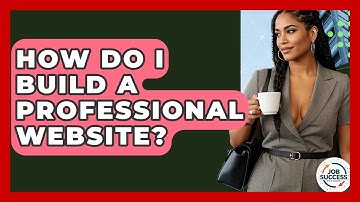 How Do I Build A Professional Website? - Job Success Network