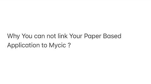 Why You can not link Your Paper Based Application to Mycic / Gckey Account?